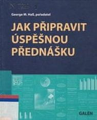 George Hall: Jak připravit úspěšnou přednášku