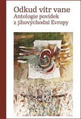 Jiří Našinec: Odkud vítr vane - Antologie povídek z jihovýchodní Evropy