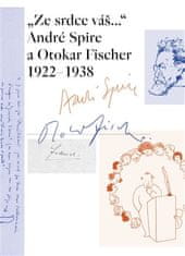 Thirouinová Marie-Odile: „Ze srdce váš...“ André Spire a Otokar Fischer 1922–1938