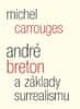 Michel Carrouges: André Breton a základy surrealismu