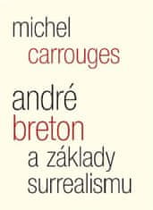 Michel Carrouges: André Breton a základy surrealismu