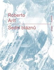 Robert Arlt: Sedm bláznů