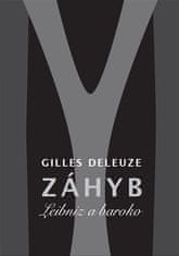 Gilles Deleuze: Záhyb - Leibniz a baroko