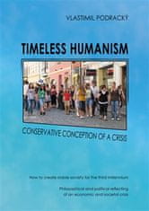 Vlastimil Podracký: Timeless humanism - Conservative conception of a crisis