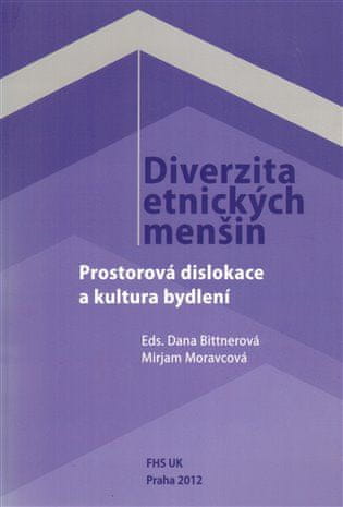 Dana Bittnerová: Diverzita etnických menšin - Prostorová dislokace a kultura bydlení