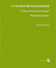 Michal Kosák: S použitím kalendáře - K bezručovské textologii Oldřicha Králíka