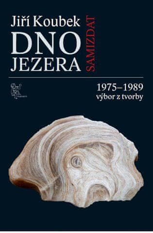 Jiří Koubek: Dno jezera - 1975-1989 výbor z tvorby