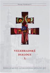kol.: Velehradské dialogy I. - Kolekce příspěvků k cyrilometodějskému jubileu 863-2013