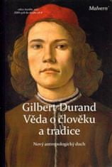 Gilbert Durand: Věda o člověku a tradice - Nový antropologický duch