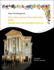 Marie Kronbergerová: Don Giovanni na Ovocném trhu - aneb Italské árie ústy pražských pěvců