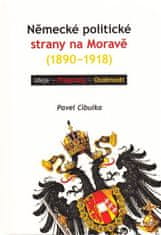 Pavel Cibulka: Německé politické strany na Moravě (1890-1918) - Ideje – Programy – Osobnosti