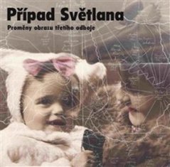 Případ Světlana - Proměny obrazu třetího odboje