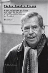 Zdeněk Lukeš: Václav Havel’s Prague - A Guide to Buildings and Places with a Role in the Life of the Playwright, Dissident and President