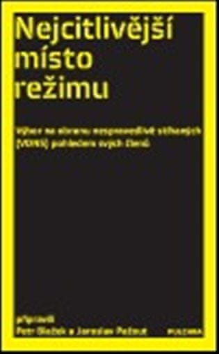 Petr Blažek;Jaroslav Pažout: Nejcitlivější místo režimu - Výbor na obranu nespravedlivě stíhaných (VONS) pohledem svých členů