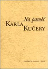 Kolektiv autorů: Na paměť Karla Kučery - Výbor z jeho článků a projevů