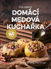 Petra Rubášová: Domácí medová kuchařka - Medové speciality i běžná kuchyně