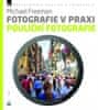 Michael Freeman: Fotografie v praxi: POULIČNÍ FOTOGRAFIE