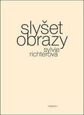 Sylvie Richterová: Slyšet obrazy