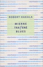 Róbert Hakala: Mierne trafené blues