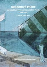 Marcel Fišer: Diplomové práce na Akademii výtvarných umění v Praze 1969-1989