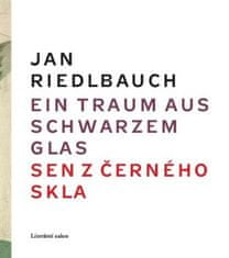 Jan Riedlbauch;Rudolf Riedlbauch: Ein Traum aus schwarzem Glas/ Sen z černého skla