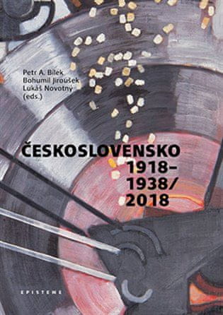 Petr A. Bílek;Bohumil Jiroušek;Lukáš Novotný: Československo 1918–1938/2018