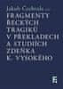 Jakub Čechvala: Fragmenty řeckých tragiků v překladech a studiích Zdeňka K. Vysokého