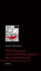 Josef Winkler: Táhni k čertu, otče - aneb A tak s tebou ve spojení ať vytrvám do skonání