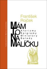 František Rojček: Mám to na malíčku - Aforizmy, Epigramy, Miniatúry, Balady