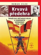 Roman Cílek: Krvavá předehra - Španělská občanská válka a zahraniční intervence 1936–1939