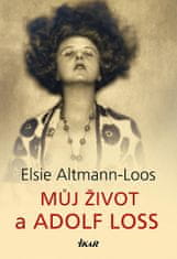 Elsie Altmann-Loos: Můj život a Adolf Loos