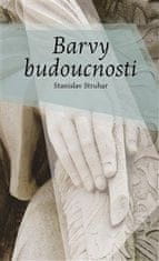 Stanislav Struhar: Barvy budoucnosti