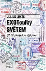 Julius Lukeš: EXOToulky SVĚTEM - 30 let zážitků ze 100 zemí