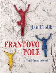 Jan Frolík: Frantovo pole a jiná čtrnáctiv