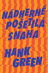 Hank Green: Nádherně pošetilá snaha