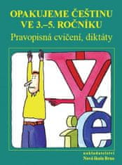 Janáčková Zita a kolektiv: Opakujeme češtinu ve 3. až 5. ročníku - Pravopisná cvičení, diktáty