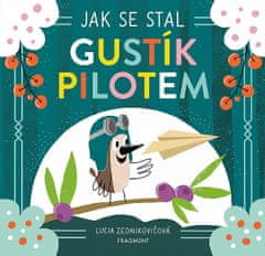 Lucia Zednikovičová: Jak se stal Gustík pilotem