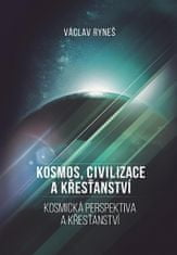 Václav Ryneš: Kosmos, civilizace a křesťanství - Kosmická perspektiva a křešťanství