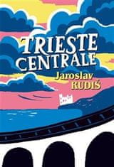 Rudiš Jaroslav: Trieste Centrale