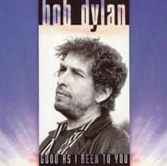 Dylan Bob: Good As I Been To You
