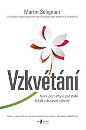 Seligman Martin E. P.: Vzkvétání – Nové poznatky o podstatě štěstí a duševní pohody