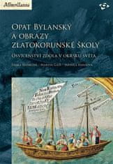 Šárka Belšíková;Martin Gaži;Jarmila Hansová: Opat Bylanský a obrazy zlatokorunské školy - Osvícenství zdola v okrsku světa