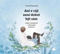 Tomáš Novotný: Ani v ráji není dobré být sám - Láska a manželství v židovských příslovích