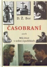 D. Ž. Bor: Časobraní - aneb Můj život v sedmi republikách