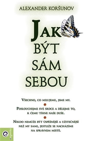 Alexandr Koršunov: Jak být sám sebou