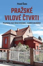 Pavel Švec: Pražské vilové čtvrti - Procházky mezi domy krásnými… a ještě krásnějšími