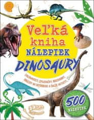 Veľká kniha nálepiek Dinosaury - Zaujímavosti, spojovačky, maľovanky, obrázky na dotvorenie a ďalšie aktivity ...