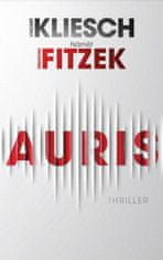 Vincent Kliesch: Auris - Thriller podle nápadu Sebastiana Fitzeka