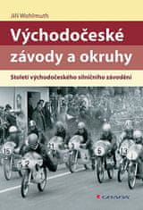 Jiří Wohlmuth: Východočeské závody a okruhy - Století východočeského silničního závodění