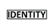 IDENTITY